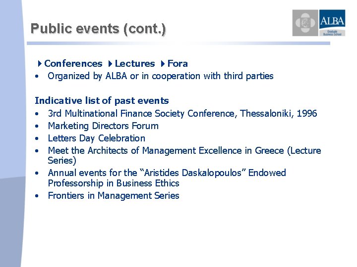 Public events (cont. ) Conferences Lectures Fora • Organized by ALBA or in cooperation