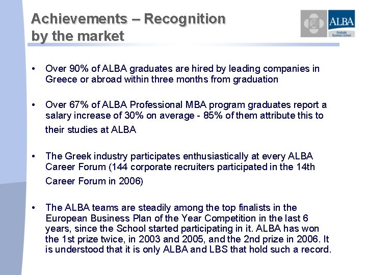 Achievements – Recognition by the market • Over 90% of ALBA graduates are hired