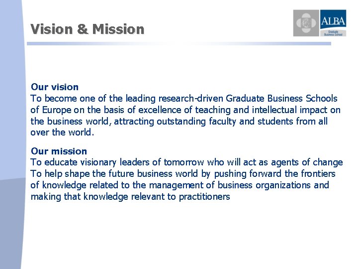 Vision & Mission Our vision To become one of the leading research-driven Graduate Business