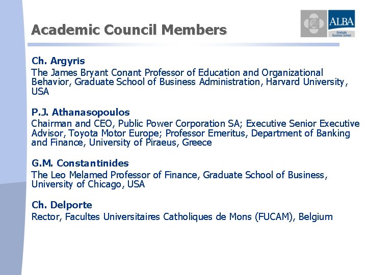 Academic Council Members Ch. Argyris The James Bryant Conant Professor of Education and Organizational