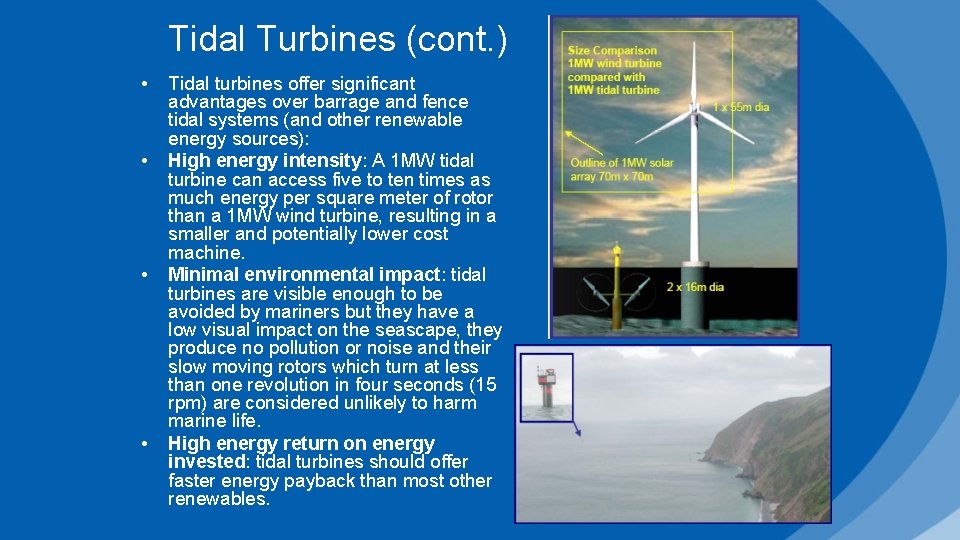 Tidal Turbines (cont. ) • • Tidal turbines offer significant advantages over barrage and