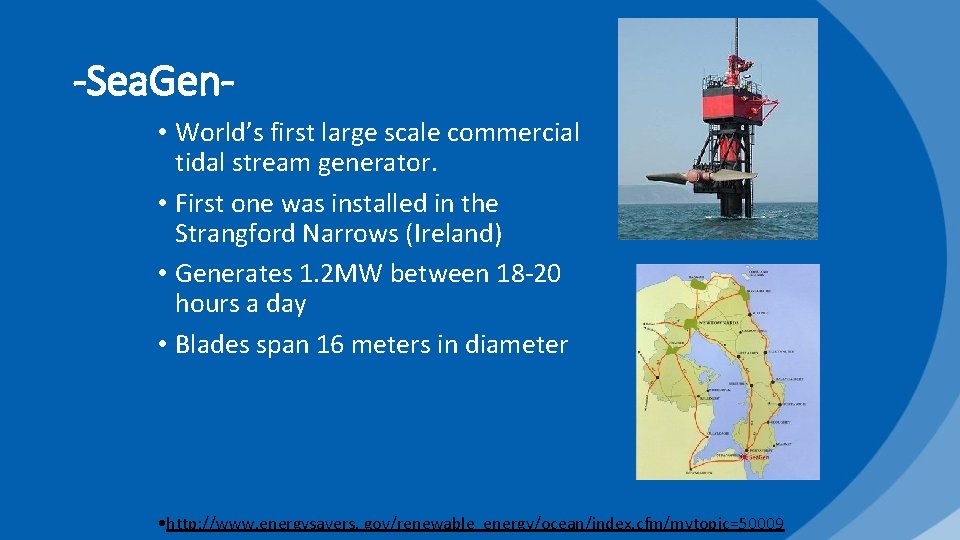 -Sea. Gen • World’s first large scale commercial tidal stream generator. • First one