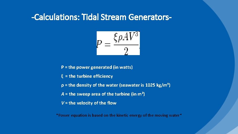 -Calculations: Tidal Stream Generators- P = the power generated (in watts) ξ = the
