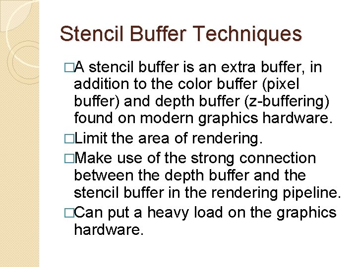 Stencil Buffer Techniques �A stencil buffer is an extra buffer, in addition to the