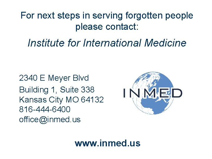 For next steps in serving forgotten people please contact: Institute for International Medicine 2340