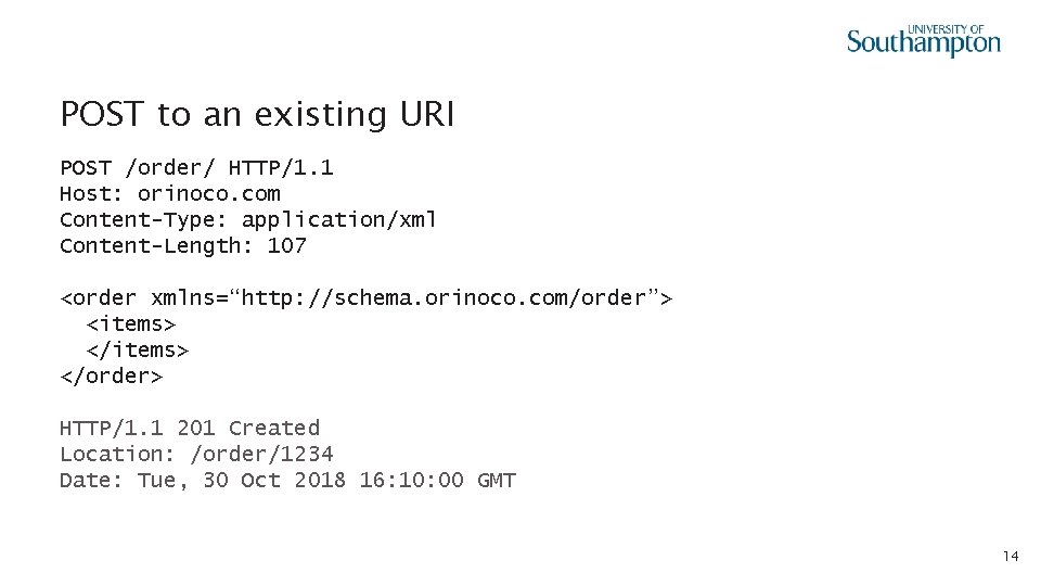 POST to an existing URI POST /order/ HTTP/1. 1 Host: orinoco. com Content-Type: application/xml