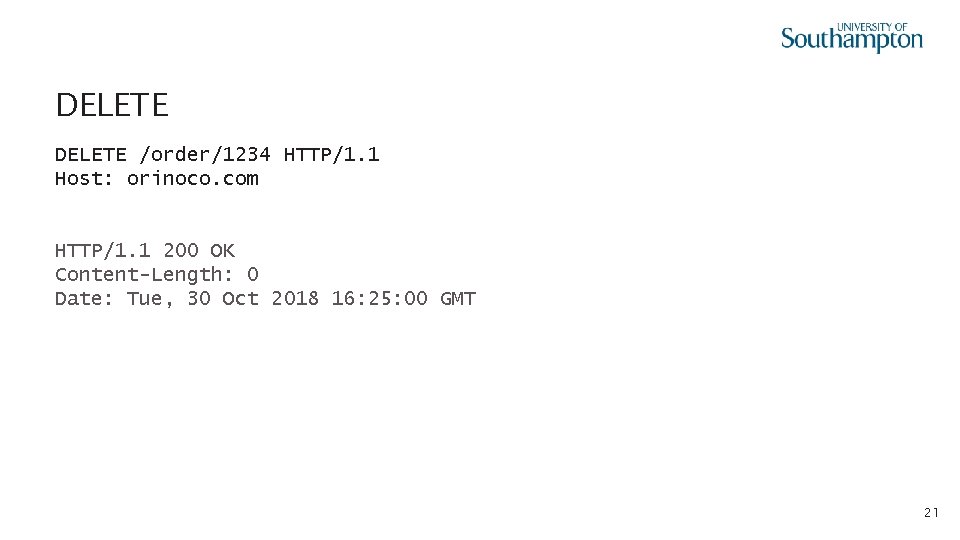 DELETE /order/1234 HTTP/1. 1 Host: orinoco. com HTTP/1. 1 200 OK Content-Length: 0 Date: