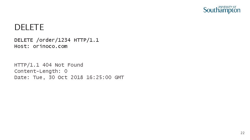 DELETE /order/1234 HTTP/1. 1 Host: orinoco. com HTTP/1. 1 404 Not Found Content-Length: 0