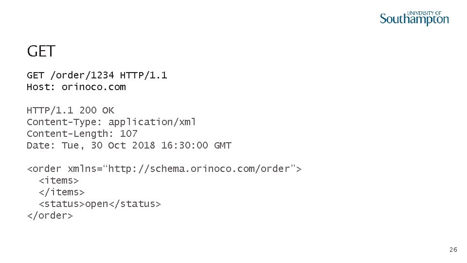 GET /order/1234 HTTP/1. 1 Host: orinoco. com HTTP/1. 1 200 OK Content-Type: application/xml Content-Length: