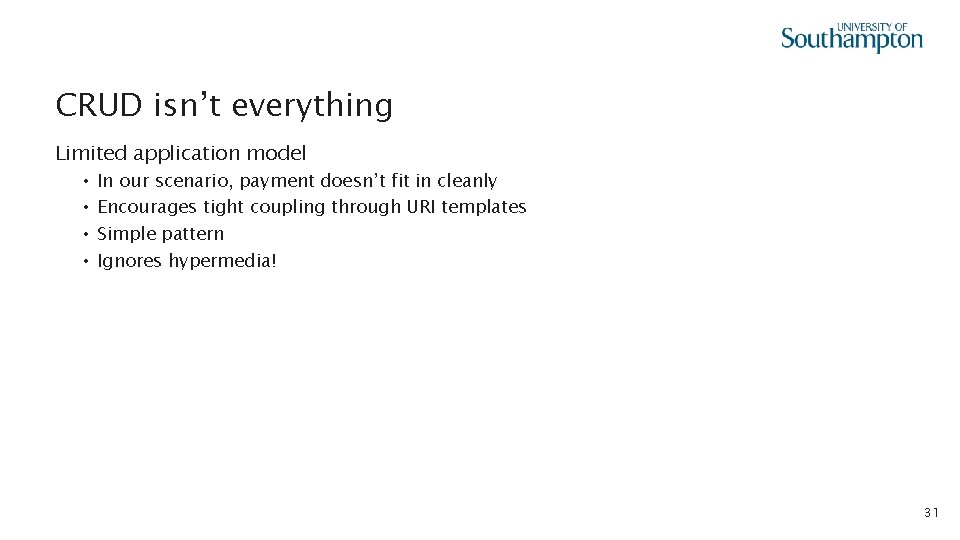 CRUD isn’t everything Limited application model • • In our scenario, payment doesn’t fit