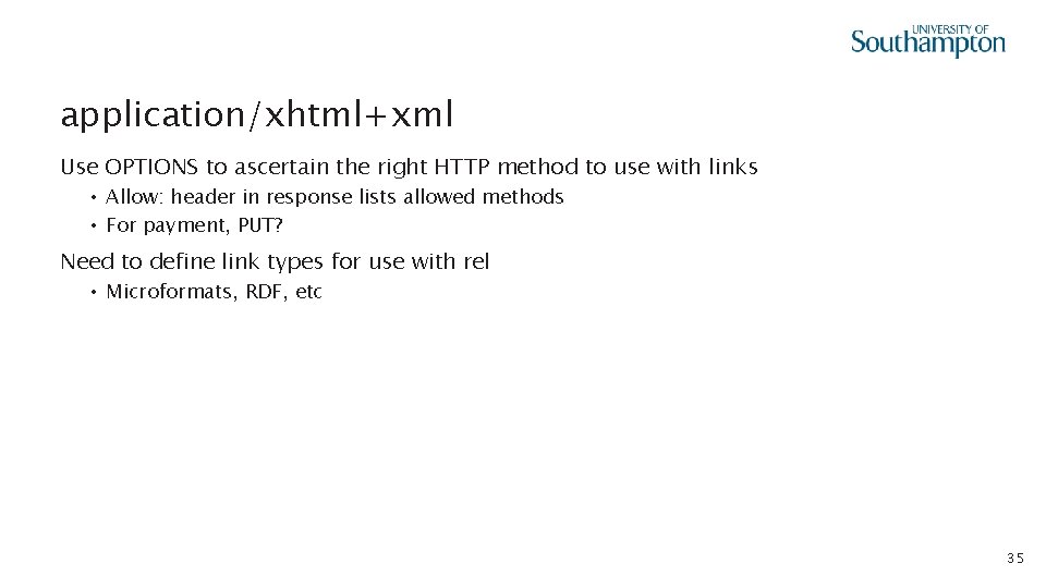 application/xhtml+xml Use OPTIONS to ascertain the right HTTP method to use with links •