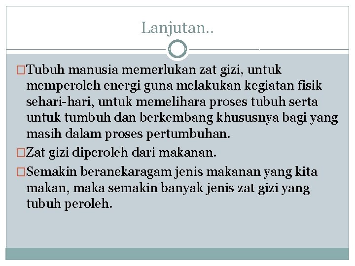 Lanjutan. . �Tubuh manusia memerlukan zat gizi, untuk memperoleh energi guna melakukan kegiatan fisik