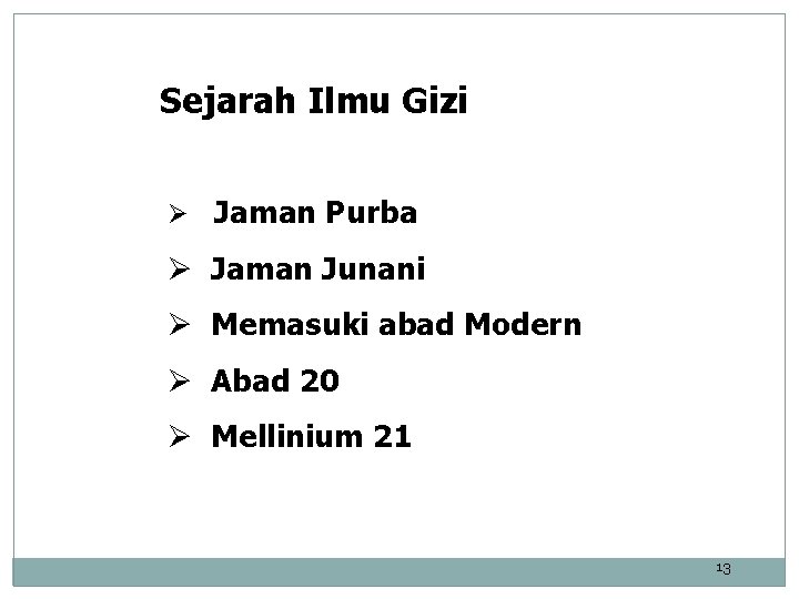 Sejarah Ilmu Gizi Ø Jaman Purba Ø Jaman Junani Ø Memasuki abad Modern Ø