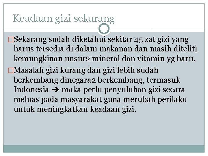 Keadaan gizi sekarang �Sekarang sudah diketahui sekitar 45 zat gizi yang harus tersedia di