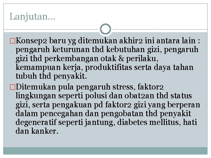 Lanjutan… �Konsep 2 baru yg ditemukan akhir 2 ini antara lain : pengaruh keturunan