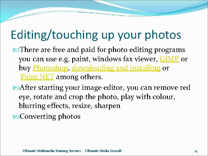 Editing/touching up your photos There are free and paid for photo editing programs you