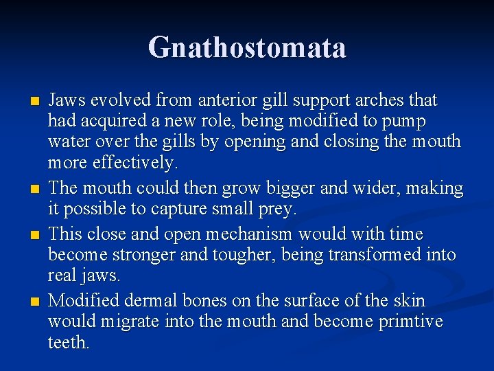 Gnathostomata n n Jaws evolved from anterior gill support arches that had acquired a