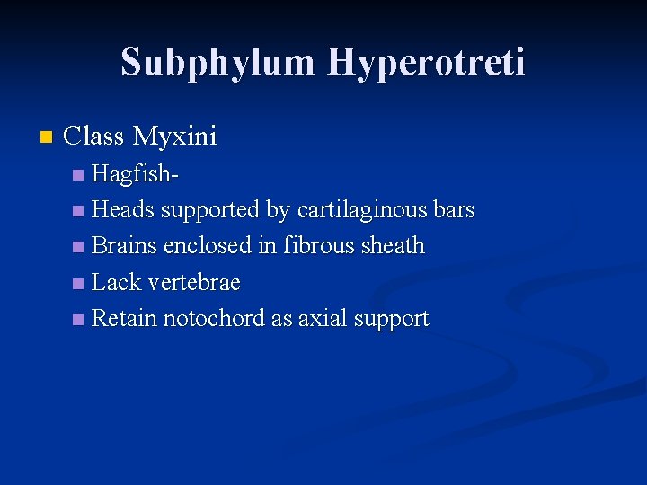 Subphylum Hyperotreti n Class Myxini Hagfishn Heads supported by cartilaginous bars n Brains enclosed