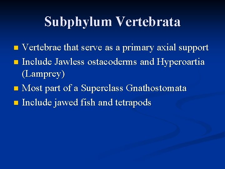 Subphylum Vertebrata Vertebrae that serve as a primary axial support n Include Jawless ostacoderms