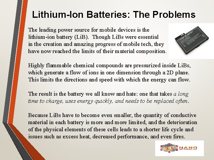 Lithium-Ion Batteries: The Problems The leading power source for mobile devices is the lithium-ion
