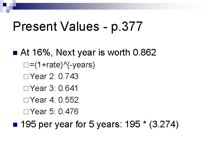 Present Values - p. 377 n At 16%, Next year is worth 0. 862
