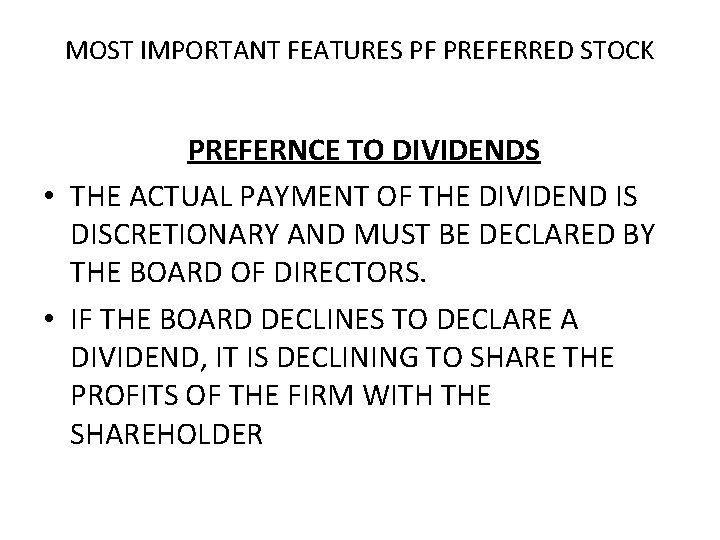 MOST IMPORTANT FEATURES PF PREFERRED STOCK PREFERNCE TO DIVIDENDS • THE ACTUAL PAYMENT OF