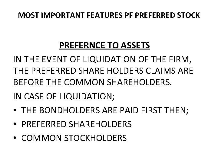 MOST IMPORTANT FEATURES PF PREFERRED STOCK PREFERNCE TO ASSETS IN THE EVENT OF LIQUIDATION