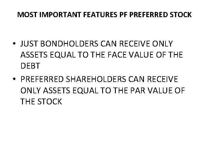 MOST IMPORTANT FEATURES PF PREFERRED STOCK • JUST BONDHOLDERS CAN RECEIVE ONLY ASSETS EQUAL