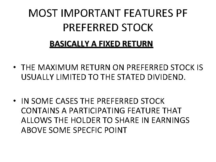 MOST IMPORTANT FEATURES PF PREFERRED STOCK BASICALLY A FIXED RETURN • THE MAXIMUM RETURN