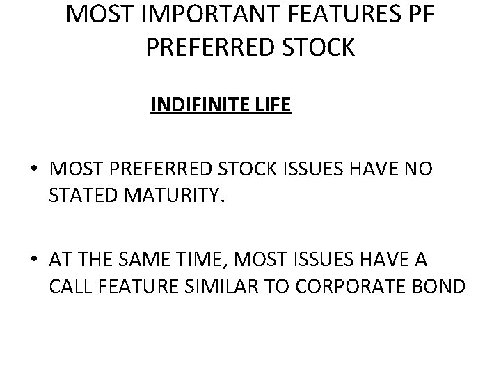 MOST IMPORTANT FEATURES PF PREFERRED STOCK INDIFINITE LIFE • MOST PREFERRED STOCK ISSUES HAVE