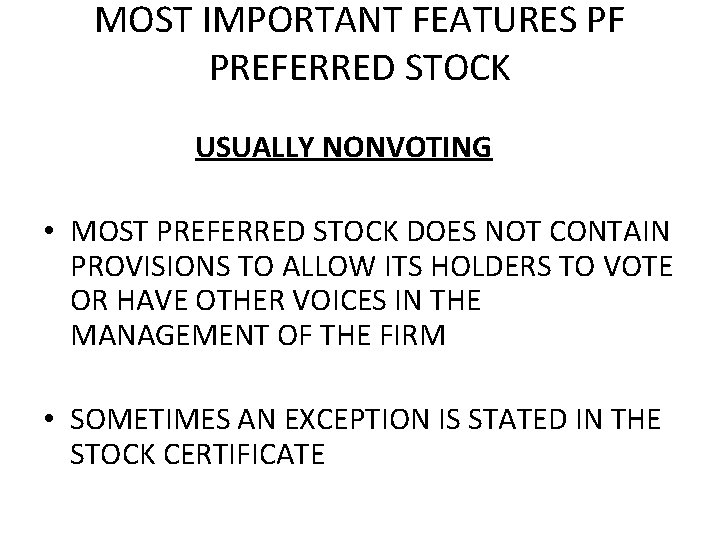 MOST IMPORTANT FEATURES PF PREFERRED STOCK USUALLY NONVOTING • MOST PREFERRED STOCK DOES NOT