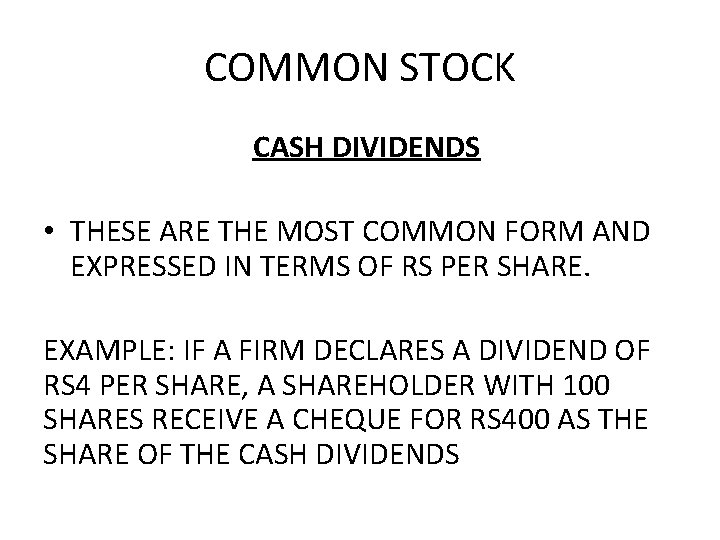 COMMON STOCK CASH DIVIDENDS • THESE ARE THE MOST COMMON FORM AND EXPRESSED IN