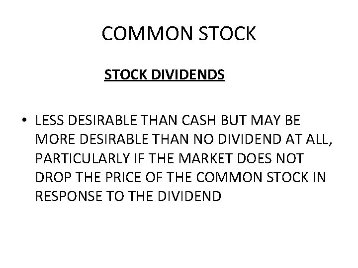 COMMON STOCK DIVIDENDS • LESS DESIRABLE THAN CASH BUT MAY BE MORE DESIRABLE THAN