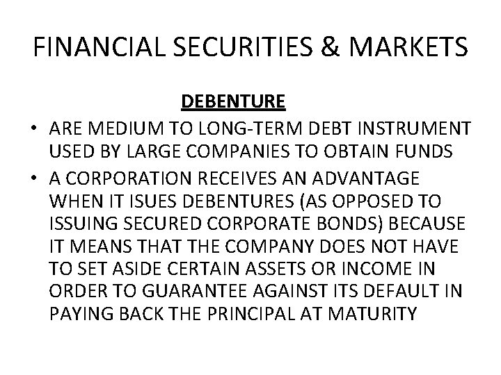 FINANCIAL SECURITIES & MARKETS DEBENTURE • ARE MEDIUM TO LONG-TERM DEBT INSTRUMENT USED BY