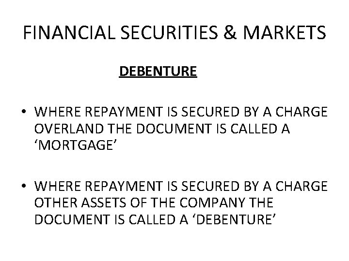 FINANCIAL SECURITIES & MARKETS DEBENTURE • WHERE REPAYMENT IS SECURED BY A CHARGE OVERLAND