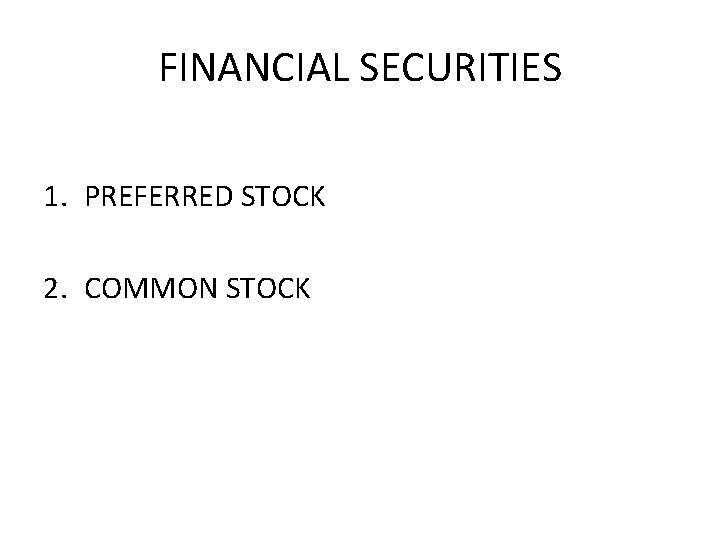 FINANCIAL SECURITIES 1. PREFERRED STOCK 2. COMMON STOCK 