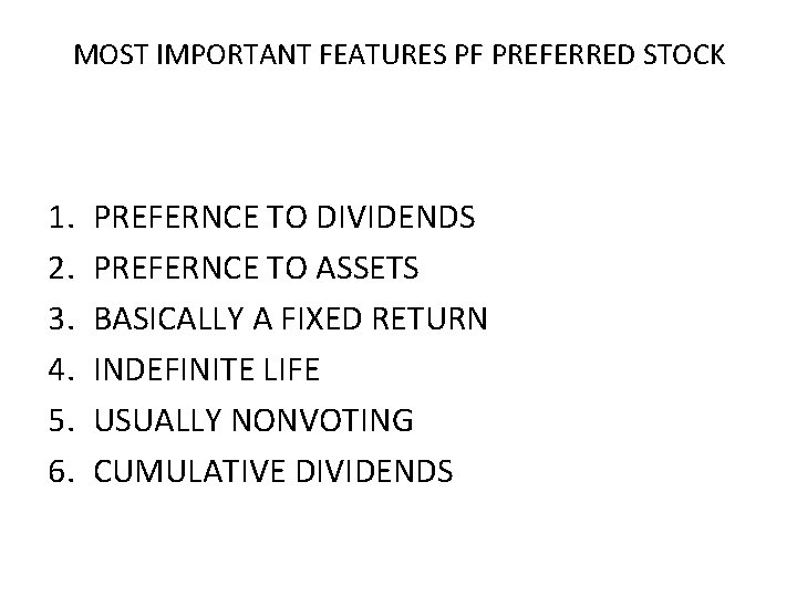 MOST IMPORTANT FEATURES PF PREFERRED STOCK 1. 2. 3. 4. 5. 6. PREFERNCE TO