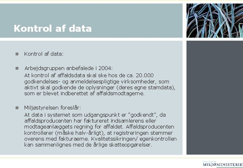 Kontrol af data n Kontrol af data: n Arbejdsgruppen anbefalede i 2004: At kontrol