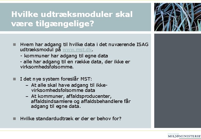 Hvilke udtræksmoduler skal være tilgængelige? n Hvem har adgang til hvilke data i det
