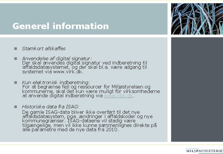 Generel information n Stamkort afskaffes n Anvendelse af digital signatur: Der skal anvendes digital