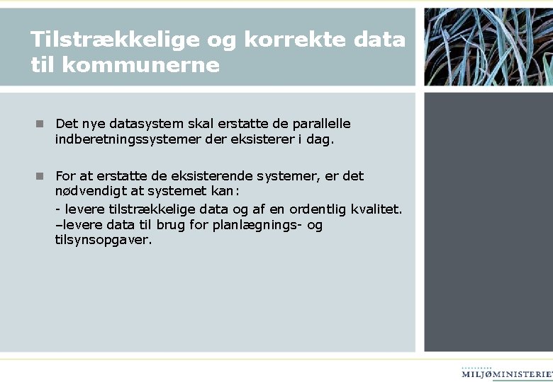 Tilstrækkelige og korrekte data til kommunerne n Det nye datasystem skal erstatte de parallelle