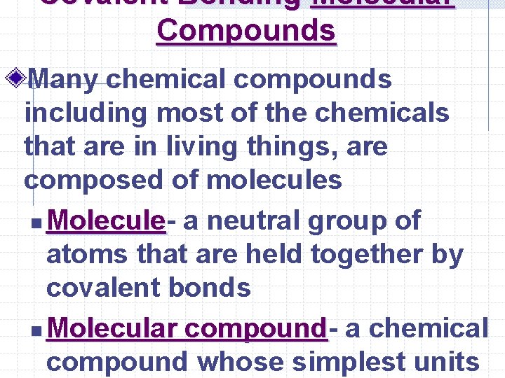 Covalent Bonding Molecular Compounds Many chemical compounds including most of the chemicals that are