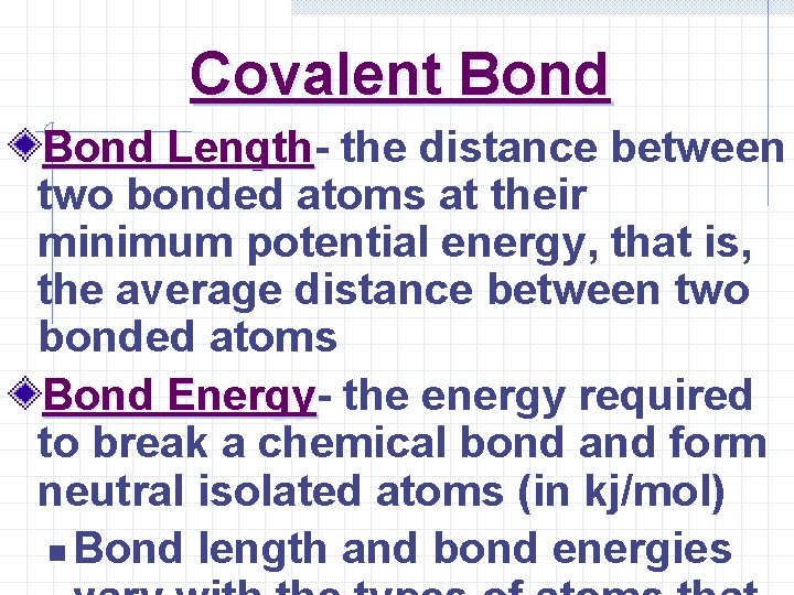 Covalent Bond Length the distance between two bonded atoms at their minimum potential energy,