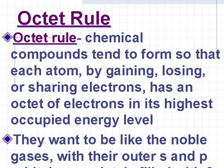 Octet Rule Octet rule chemical compounds tend to form so that each atom, by