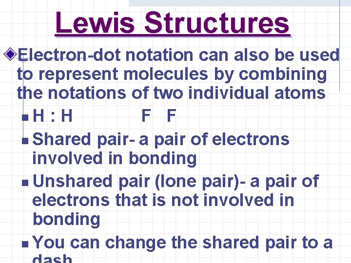 Lewis Structures Electron-dot notation can also be used to represent molecules by combining the