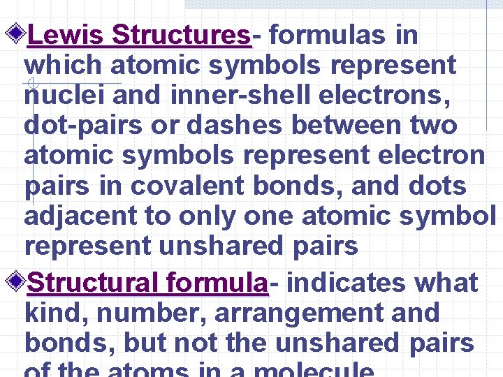 Lewis Structures formulas in which atomic symbols represent nuclei and inner-shell electrons, dot-pairs or Lewis Structures formulas in which atomic symbols represent nuclei and inner-shell electrons, dot-pairs or