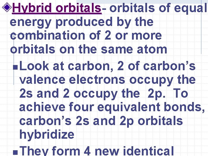Hybrid orbitals of equal energy produced by the combination of 2 or more orbitals