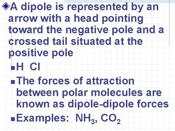 A dipole is represented by an arrow with a head pointing toward the negative