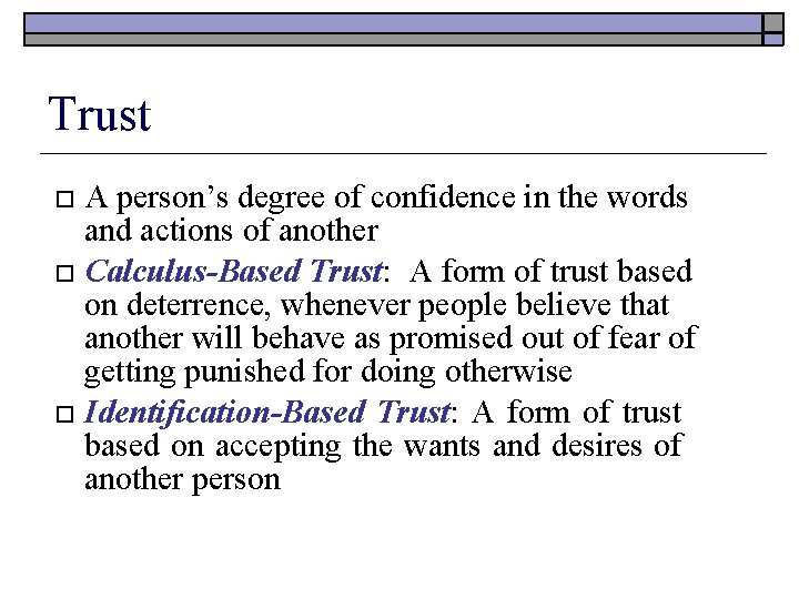 Trust A person’s degree of confidence in the words and actions of another Calculus-Based