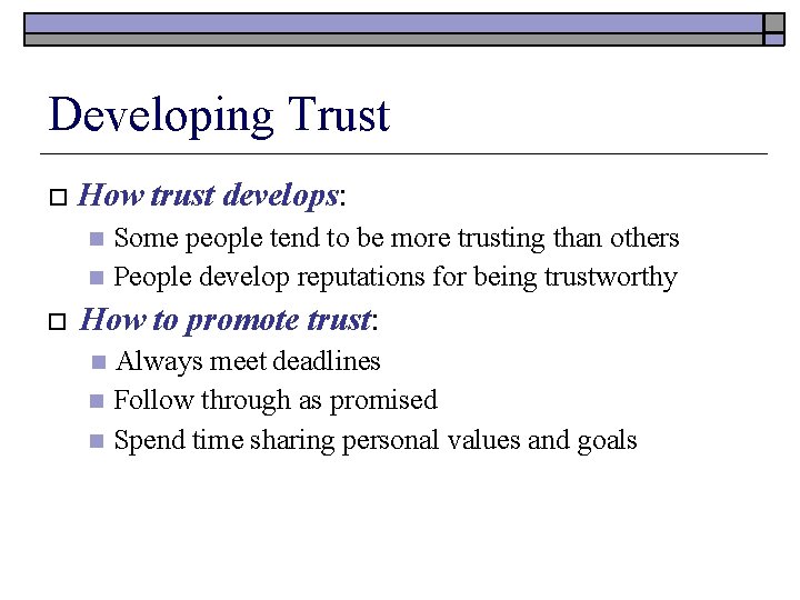 Developing Trust How trust develops: Some people tend to be more trusting than others